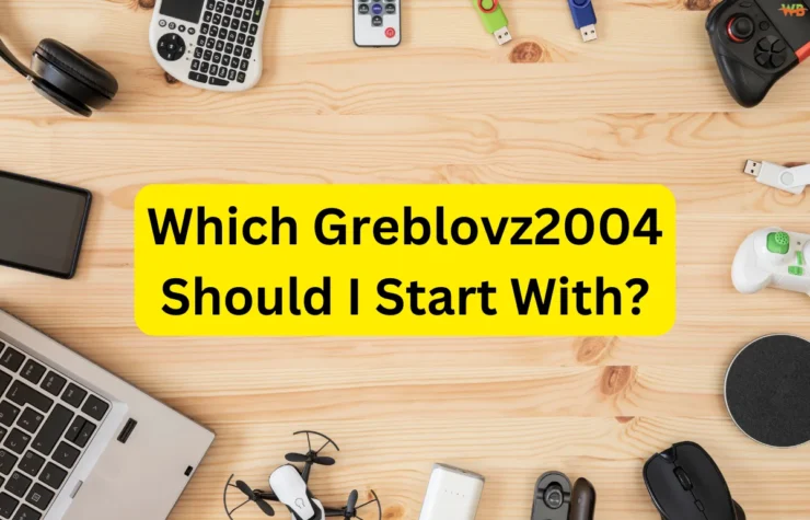 Which Greblovz2004 Should I Start With